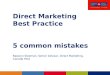 Direct Marketing Best Practice 5 common mistakes Raewyn Sleeman, Senior Advisor, Direct Marketing, Canada Post