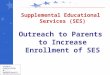 Supplemental Educational Services (SES) Outreach to Parents to Increase Enrollment of SES