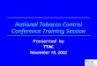 National Tobacco Control Conference Training Session Presented by TTAC November 19, 2002