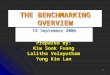 1 THE BENCHMARKING OVERVIEW 19 September 2006 Prepared by: Kiw Sook Fuang Lalitha Velayutham Yong Kim Lan