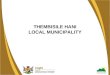 THEMBISILE HANI LOCAL MUNICIPALITY. 2 BRIEF STATUS PRIOR INTERVENTION 1.1 The situation in Thembisile Hani Municipality was considered volatile and unsafe