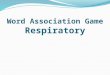 Word Association Game Respiratory. A: Oxygen deprivation