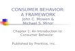 Consumer Behavior: A Framework John C. Mowen Michael S. Minor CONSUMER BEHAVIOR: A FRAMEWORK John C. Mowen & Michael S. Minor Chapter 1: An Introduction