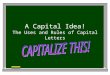 A Capital Idea! The Uses and Rules of Capital Letters