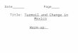 Date______Page____ Title: Turmoil and Change in Mexico Warm-up: