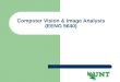 Computer Vision & Image Analysis (EENG 5640). Introduction to Computer Vision Image Processing System Computer Vision/ Image Analysis/ Image Understanding