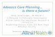 Advance Care Planning… is there a future? Sandy Schellinger, RN MSN NP-C LifeCourse Co-Principle Investigator Allina Center for Healthcare Research & Innovation