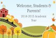 Welcome, Students & Parents! 2014-2015 Academic Year