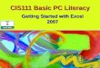 CIS111 Basic PC Literacy Getting Started with Excel 2007