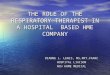THE ROLE OF THE RESPIRATORY THERAPIST IN A HOSPITAL BASED HME COMPANY DIANNE L. LEWIS, MS,RRT,FAARC HOSPITAL LIAISON NCH HOME MEDICAL