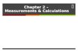 Chapter 2 – Measurements & Calculations. Table of Contents SectionTitle 1 Scientific Method 2 Units of Measure 3 Using Scientific Measurements