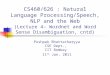 CS460/626 : Natural Language Processing/Speech, NLP and the Web (Lecture 4– Wordnet and Word Sense Disambiguation, cntd) Pushpak Bhattacharyya CSE Dept.,