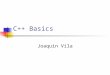C++ Basics Joaquin Vila. For Thursday Read Savitch 2.2-2.3 Do practice problems