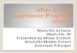 After School Assistance Program (ASAP) Westville Schools Westville, IN Presented by Alissa Schnick Westville Middle School Assistant Principal