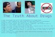The Truth About Drugs I will investigate the use of and consequences of illegal drugs. 9.ATOD1.1 I will explain the short-term and long term effects of