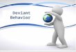 Deviant Behavior. What is “Deviance”? Definition: any behavior that goes against the norm of a given society - varies from group to group/ society to