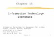 Chapter 131 Information Technology Economics Information Technology For Management 5th Edition Turban, Leidner, McLean, Wetherbe Lecture Slides by A. Lekacos,