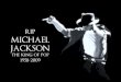 Michael Joseph Jackson (August 29, 1958 – June 25, 2009) was an American singer, dancer and entertainer. Referred to as the King of Pop, he remains the