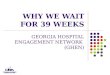 WHY WE WAIT FOR 39 WEEKS GEORGIA HOSPITAL ENGAGEMENT NETWORK (GHEN)