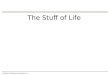 The Stuff of Life Copyright © 2009 Pearson Education, Inc