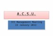 A.C.S.U. ICC Management Meeting 23 January 2012 ICC Management Meeting 23 January 2012