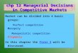 1 chp 12 Managerial Decisions in Competitive Markets Market can be divided into 4 basic groups: Perfect competition Monopoly Monopolistic competition Oligopoly