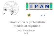 Introduction to probabilistic models of cognition Josh Tenenbaum MIT