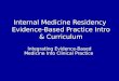 Internal Medicine Residency Evidence-Based Practice Intro & Curriculum Integrating Evidence-Based Medicine Into Clinical Practice