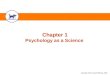 Copyright Atomic Dog Publishing, 2006 Chapter 1 Psychology as a Science