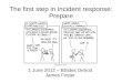 The first step in incident response: Prepare  1 June 2012 – BSides Detroit James Foster