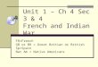 Unit 1 – Ch 4 Sec 3 & 4 French and Indian War FR=French GB or BR = Great Britian or British Sp=Spain Nat Am = Native Americans
