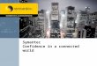 Symantec Confidence in a connected world. Symantec ConfidentialCorporate Overview2 Enterprises are interacting in new ways Consumers are embracing a digital