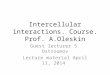 Intercellular interactions. Course. Prof. A.Oleskin Guest lecturer S. Ostroumov Lecture material April 11, 2014