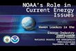 NOAA’s Role in Current Energy Issues Jane C. Luxton General Counsel National Oceanic and Atmospheric Administration September 27, 2007 Women Leaders in