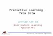 1 Electrical and Computer Engineering LECTURE SET 10 Nonstandard Learning Approaches Predictive Learning from Data