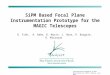 International Conference on New Photo- Detectors (PD15), Moscow, July 2015 SiPM Based Focal Plane Instrumentation Prototype for the MAGIC Telescopes D