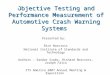 Objective Testing and Performance Measurement of Automotive Crash Warning Systems Presented by: Rick Norcross National Institute of Standards and Technology