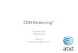 CDN Brokering* Presented By Nick Arnold Authors Alexandros Biliris, et. Al