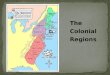 The Colonial Regions. Massachusetts Rhode Island Connecticut New Hampshire