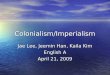 Colonialism/Imperialism Jae Lee, Jeemin Han, Kaila Kim English A April 21, 2009