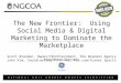 The New Frontier: Using Social Media & Digital Marketing to Dominate the Marketplace Scott Brandon, Owner/CEO/President, The Brandon Agency John Kim, Coordinating