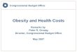 Congressional Budget Office Obesity and Health Costs Remarks by Peter R. Orszag Director, Congressional Budget Office May 2007