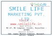 SMILE LIFE MARKETING PVT. LTD. Head Office : MC-27, MC Complex, Sirohi, Rajasthan – 307001 Nearest Branch: 165, Super Market Complex, Bargarh, Odisha-