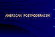 AMERICAN POSTMODERNISM. 2 Central Concepts An assault upon traditional definitions of narrative, particularly those that created coherence or closure