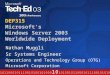 DEP315 Microsoft’s Windows Server 2003 Worldwide Deployment Nathan Muggli Sr Systems Engineer Operations and Technology Group (OTG) Microsoft Corporation