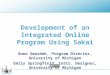 Development of an Integrated Online Program Using Sakai Anne Gwozdek, Program Director, University of Michigan Emily Springfield, Instr. Designer, University