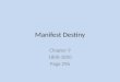 Manifest Destiny Chapter 9 1800-1850 Page 296. Migrating West Section 1 Obj: Describe development of Spanish Border lands Define Manifest Destiny Describe