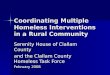 Coordinating Multiple Homeless Interventions in a Rural Community Serenity House of Clallam County and the Clallam County Homeless Task Force February