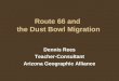 Route 66 and the Dust Bowl Migration Dennis Rees Teacher-Consultant Arizona Geographic Alliance