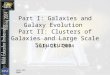 July 26, 2004 Part I: Galaxies and Galaxy Evolution Part II: Clusters of Galaxies and Large Scale Structures July 26, 2004